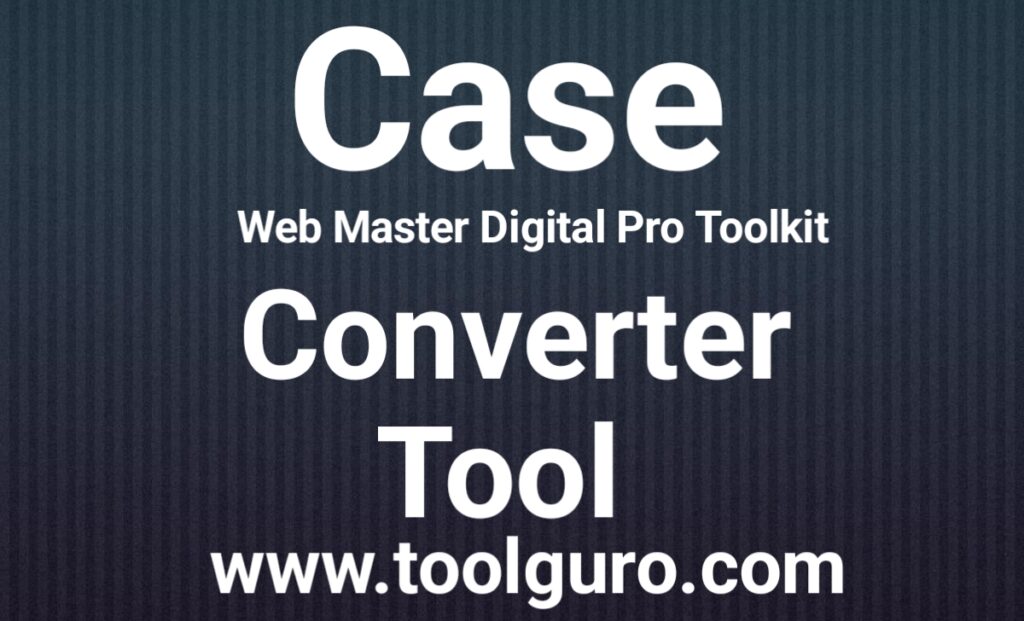 Case Converter Tool Case Converter Tool