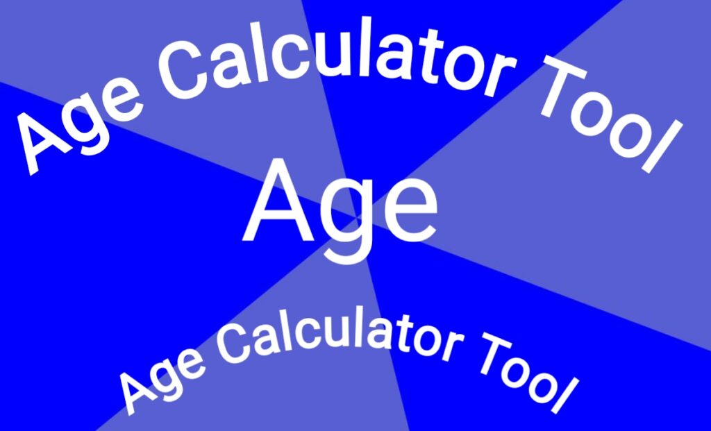 Age Calculator Tool Age Calculator Tool