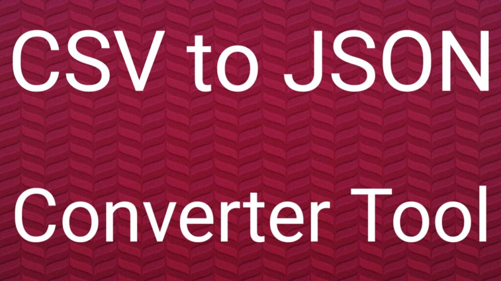 CSV to JSON Converter