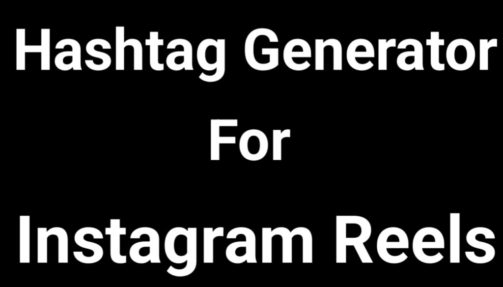 Hashtag Generator For Instagram Reels