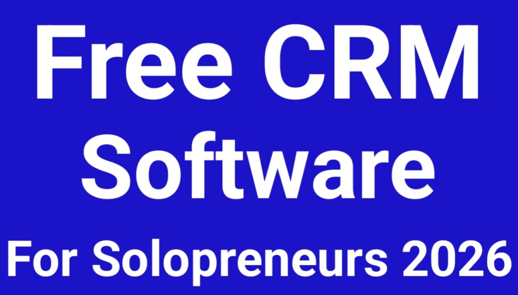 Free CRM Software For Solopreneurs 2026