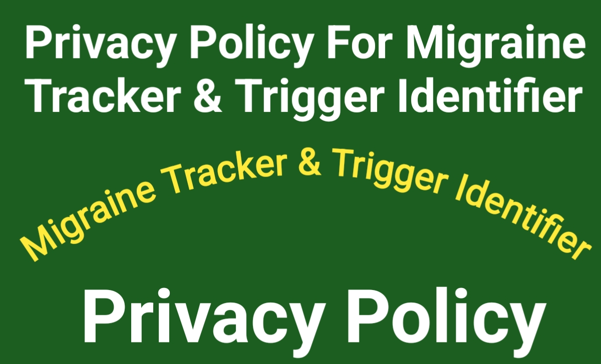 Privacy Policy For Migraine Tracker & Trigger Identifier